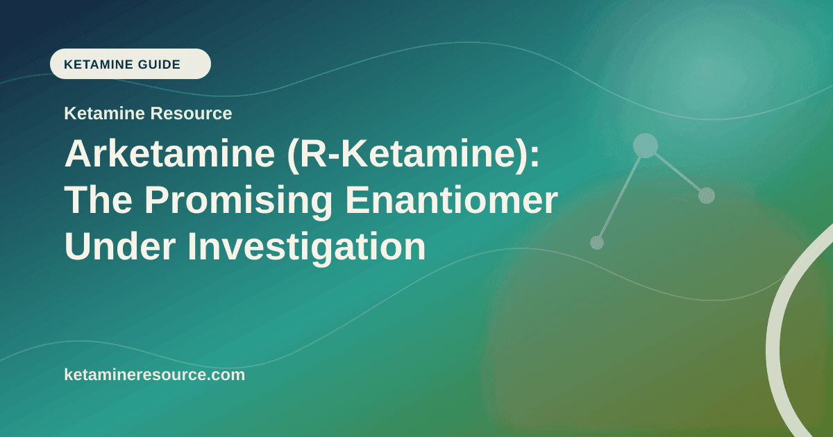 Arketamine (R-Ketamine): The Promising Enantiomer Under Investigation article visual for Ketamine Resource