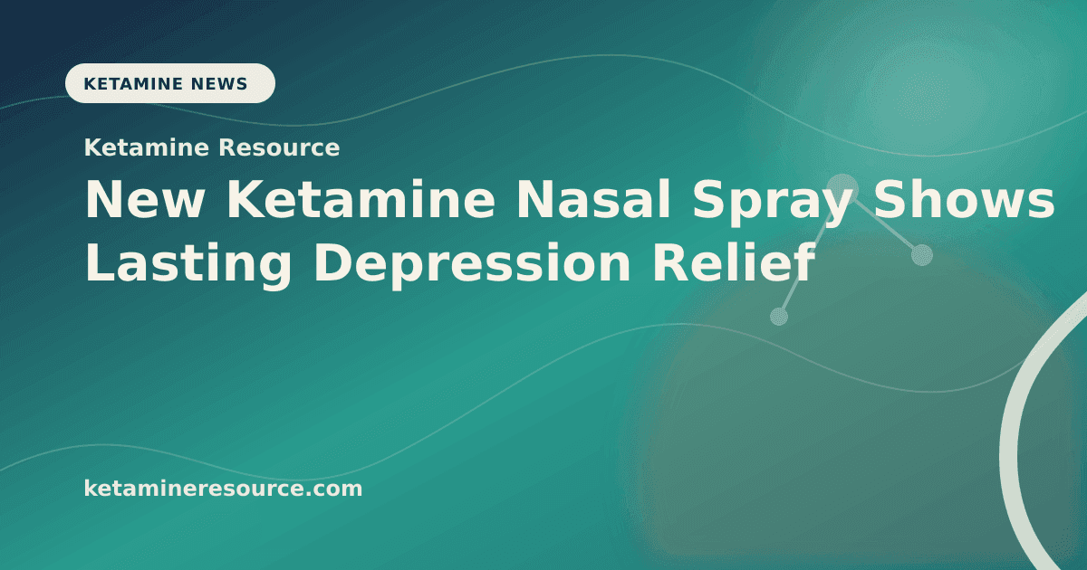 New Ketamine Nasal Spray Shows Lasting Depression Relief article visual for Ketamine Resource