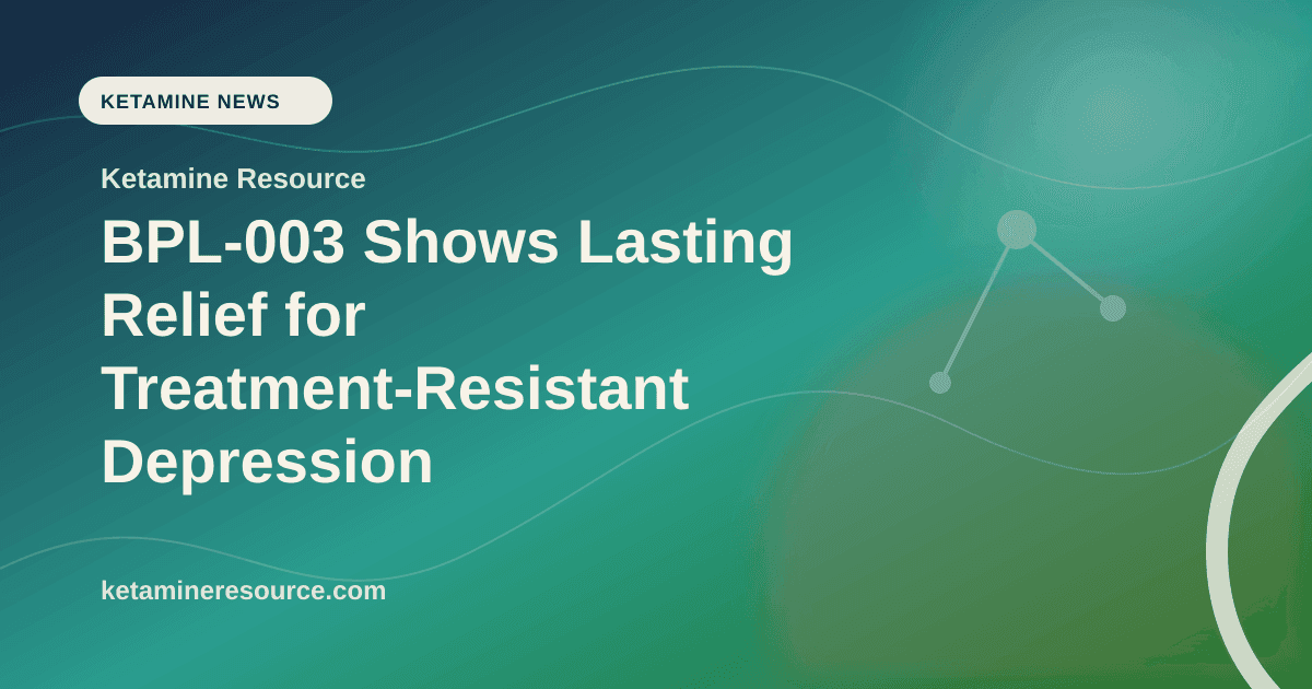 BPL-003 Shows Lasting Relief for Treatment-Resistant Depression article visual for Ketamine Resource