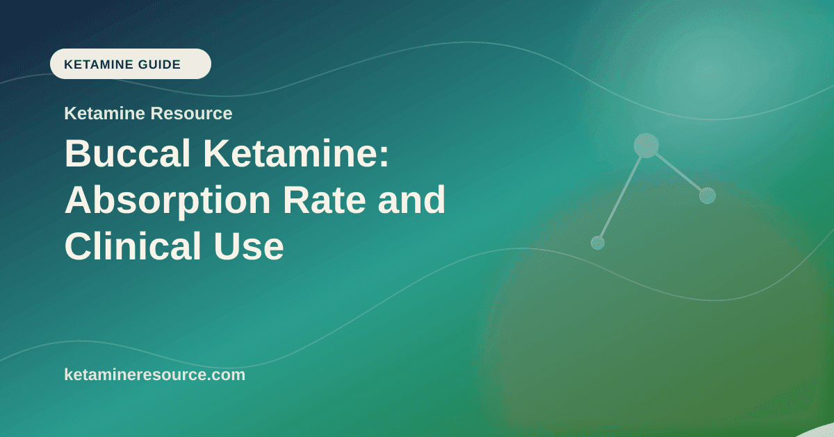 Buccal Ketamine: Absorption Rate and Clinical Use article visual for Ketamine Resource