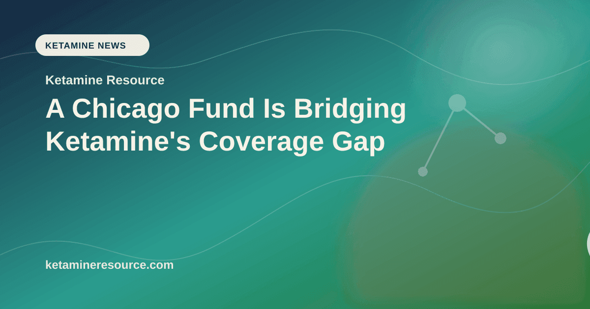A Chicago Fund Is Bridging Ketamine's Coverage Gap article visual for Ketamine Resource