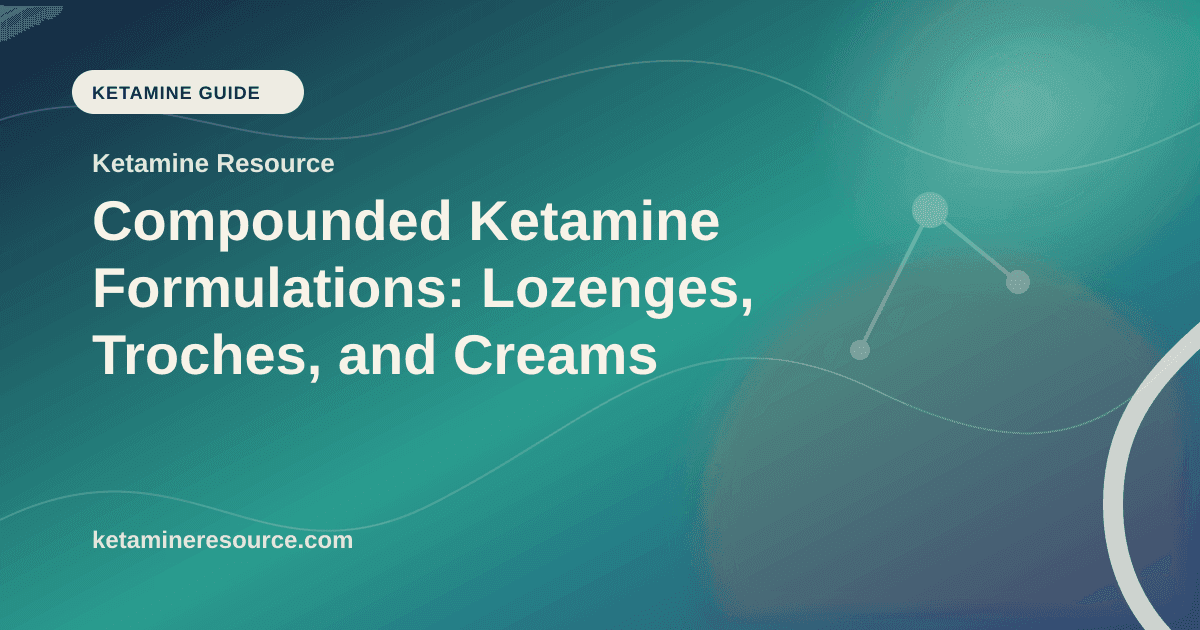Compounded Ketamine Formulations: Lozenges, Troches, and Creams article visual for Ketamine Resource