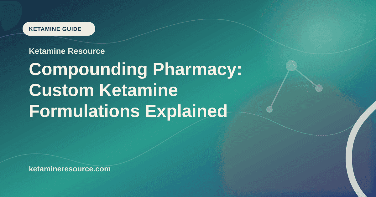 Compounding Pharmacy: Custom Ketamine Formulations Explained article visual for Ketamine Resource