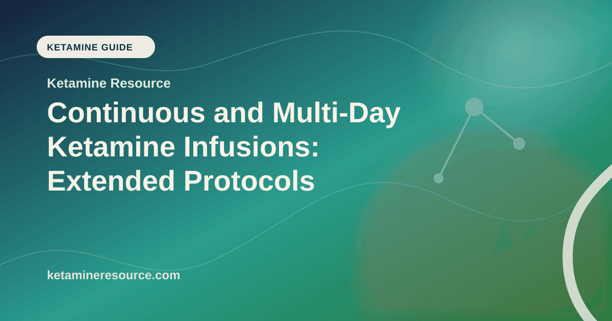 Continuous and Multi-Day Ketamine Infusions: Extended Protocols article visual for Ketamine Resource