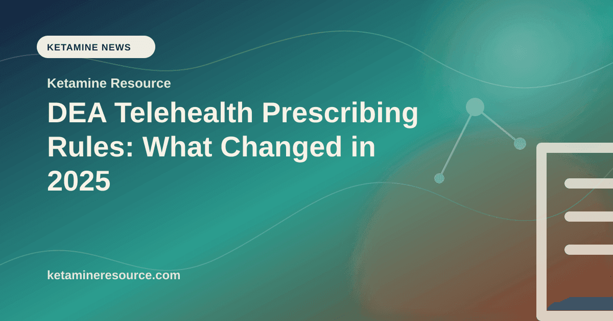 DEA Telehealth Prescribing Rules: What Changed in 2025 article visual for Ketamine Resource