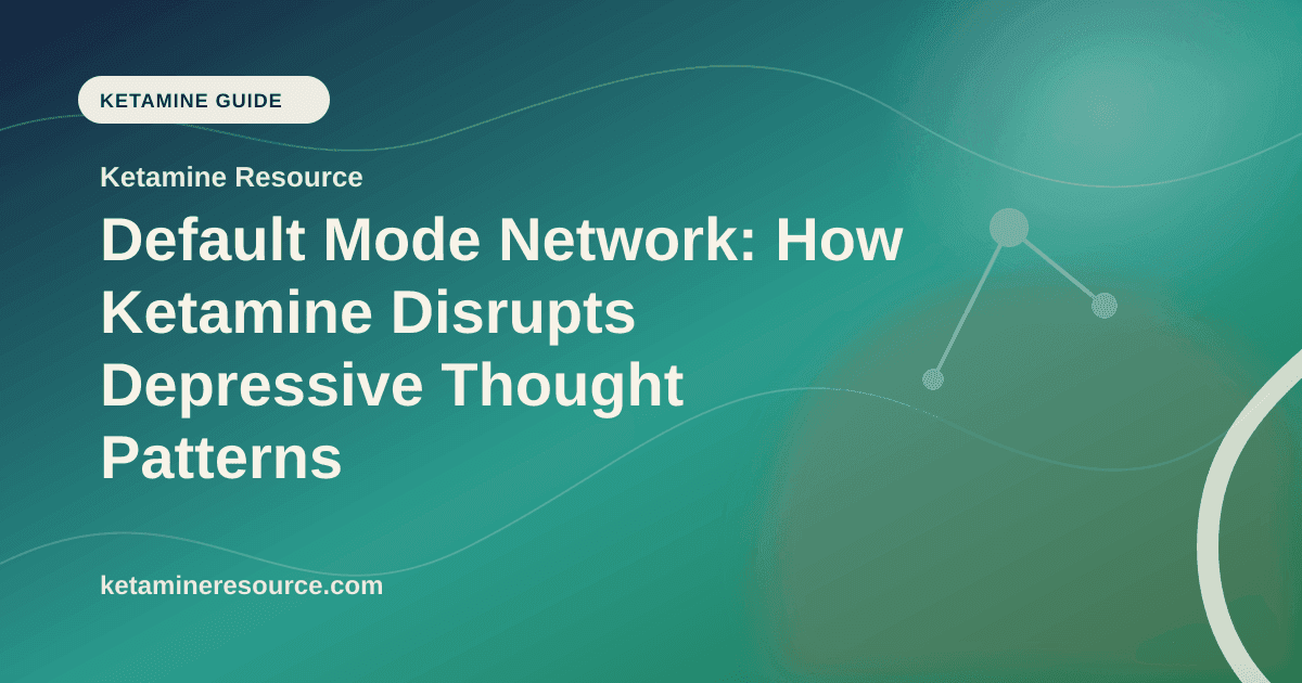 Default Mode Network: How Ketamine Disrupts Depressive Thought Patterns article visual for Ketamine Resource