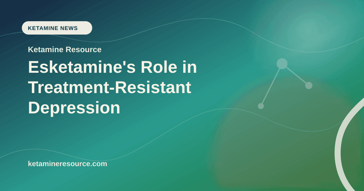 Esketamine's Role in Treatment-Resistant Depression article visual for Ketamine Resource