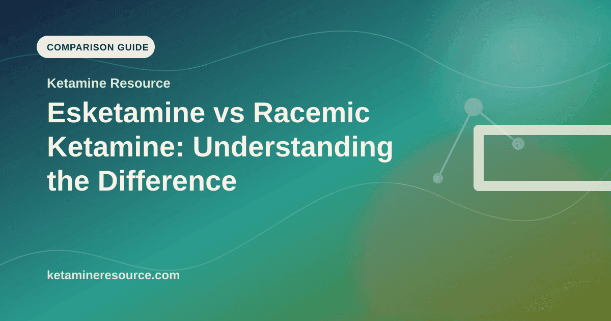 Esketamine vs Racemic Ketamine: Understanding the Difference article visual for Ketamine Resource