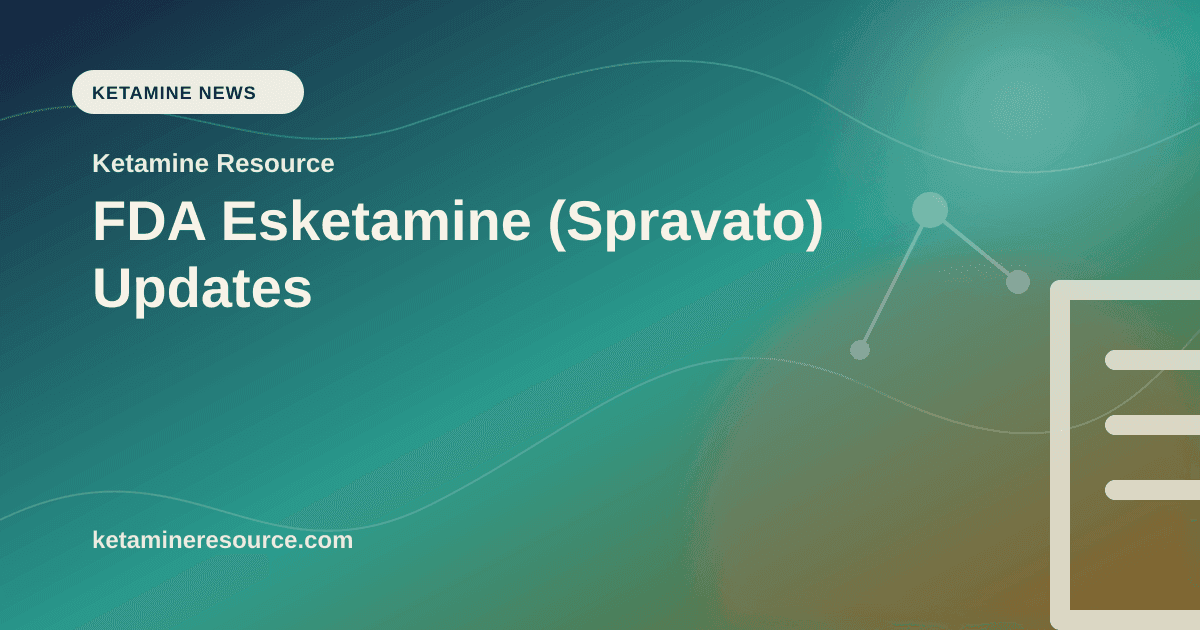 FDA Esketamine (Spravato) Updates article visual for Ketamine Resource