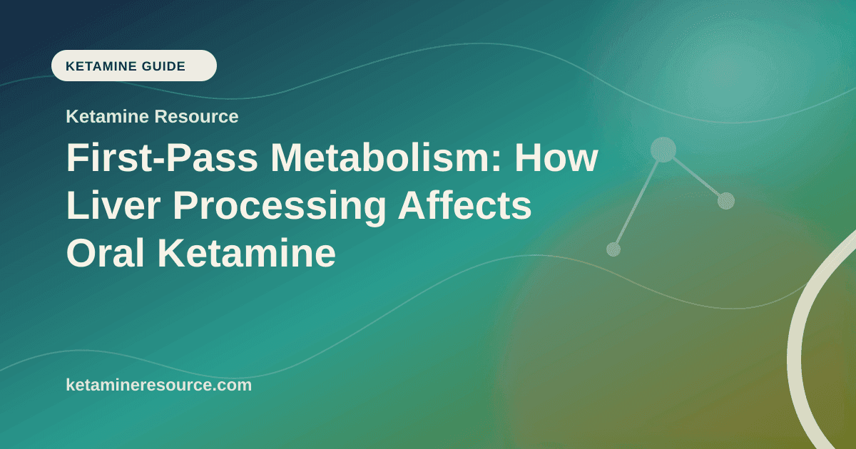 First-Pass Metabolism: How Liver Processing Affects Oral Ketamine article visual for Ketamine Resource