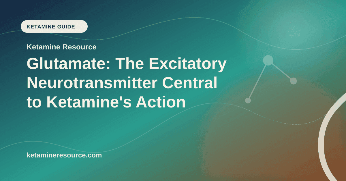 Glutamate: The Excitatory Neurotransmitter Central to Ketamine's Action article visual for Ketamine Resource