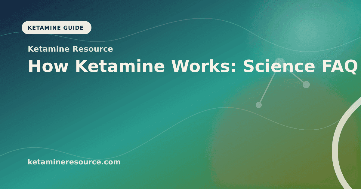 How Ketamine Works: Science FAQ article visual for Ketamine Resource