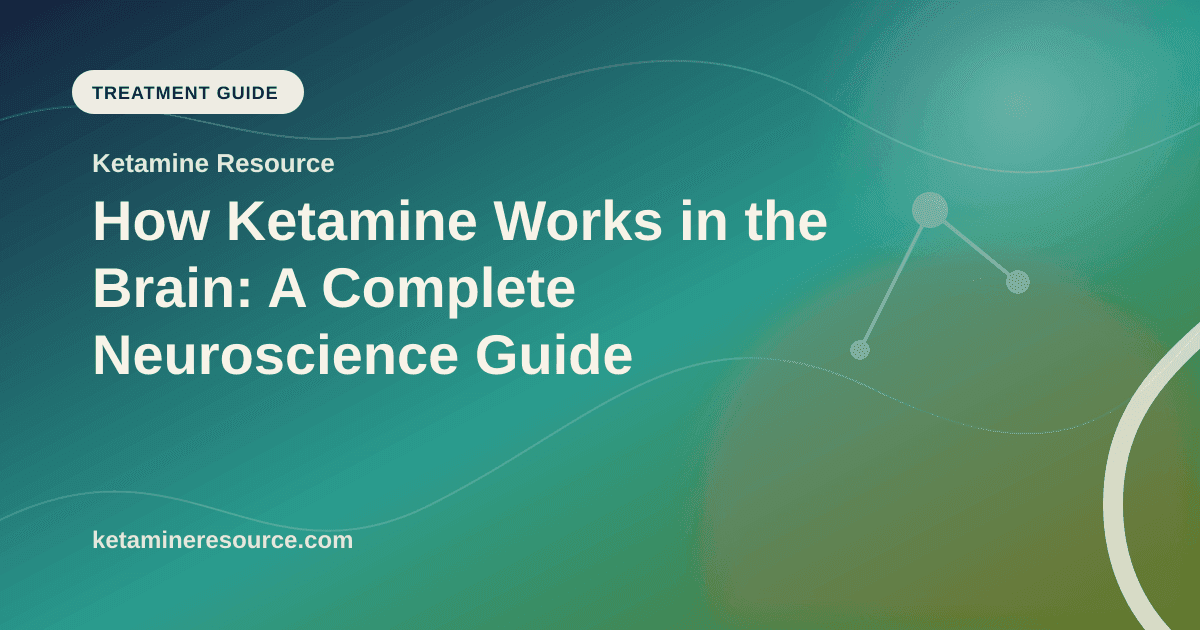 How Ketamine Works in the Brain: A Complete Neuroscience Guide article visual for Ketamine Resource