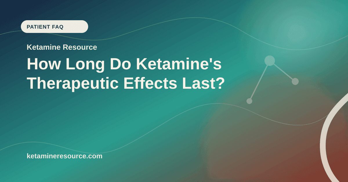 How Long Do Ketamine's Therapeutic Effects Last? article visual for Ketamine Resource