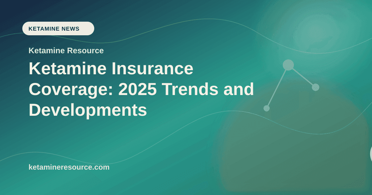 Ketamine Insurance Coverage: 2025 Trends and Developments article visual for Ketamine Resource