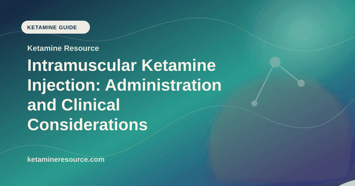 Intramuscular Ketamine Injection: Administration and Clinical Considerations article visual for Ketamine Resource