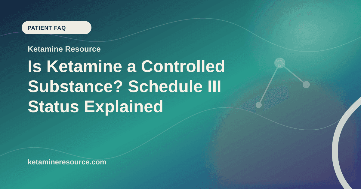 Is Ketamine a Controlled Substance? Schedule III Status Explained article visual for Ketamine Resource