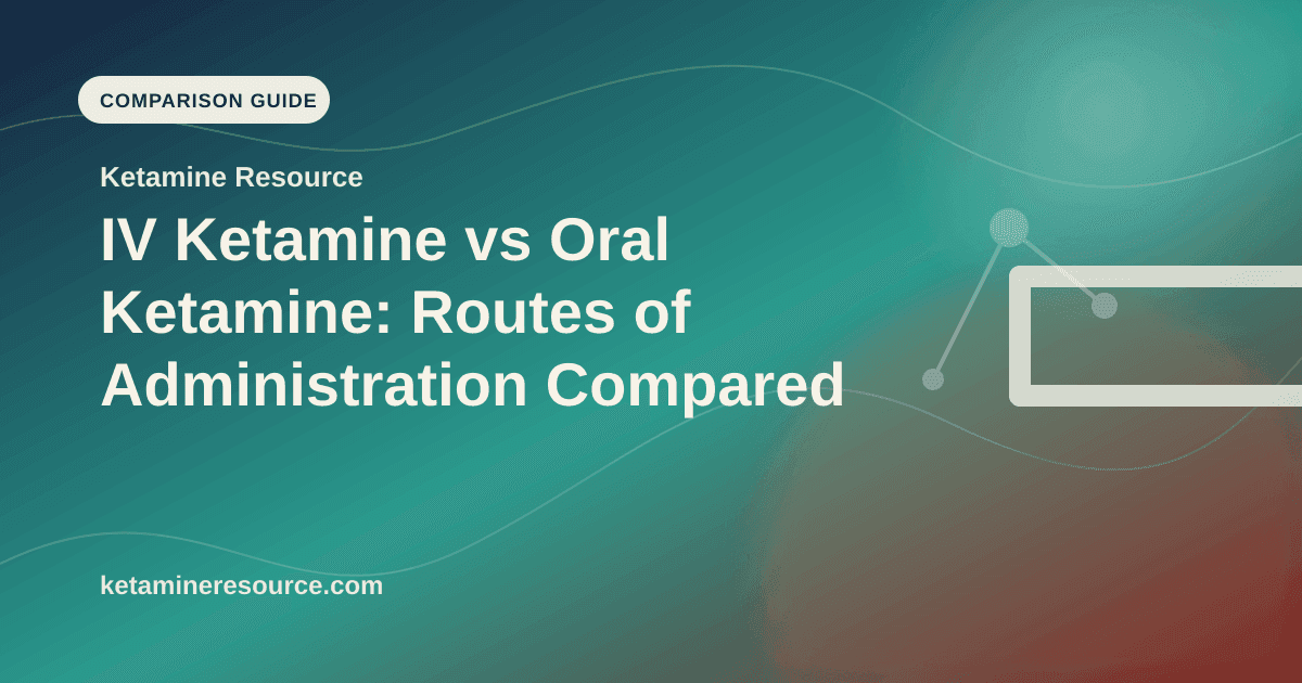 IV Ketamine vs Oral Ketamine: Routes of Administration Compared article visual for Ketamine Resource