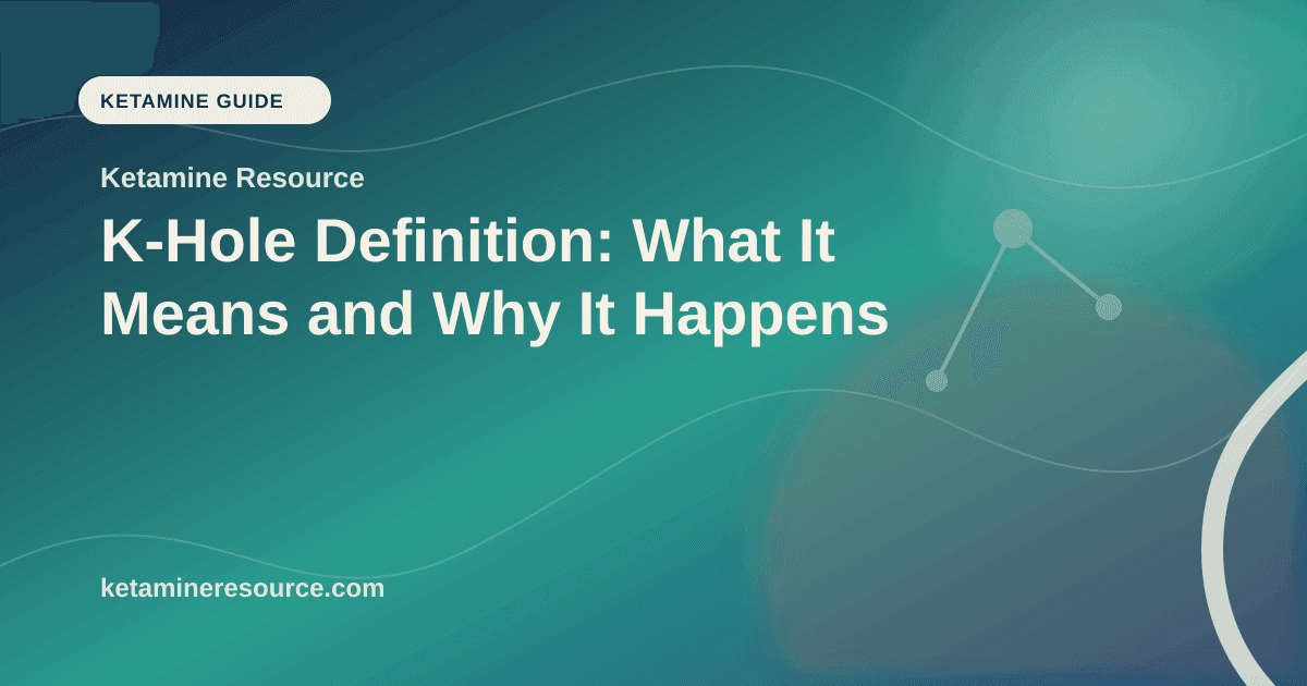 K-Hole Definition: What It Means and Why It Happens article visual for Ketamine Resource