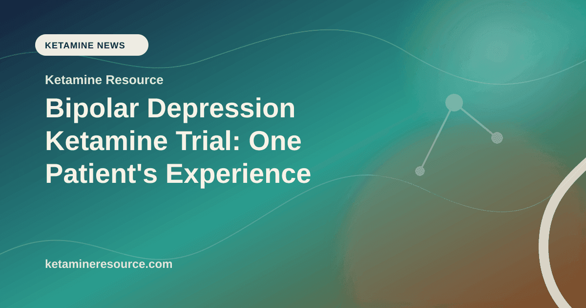 Bipolar Depression Ketamine Trial: One Patient's Experience article visual for Ketamine Resource