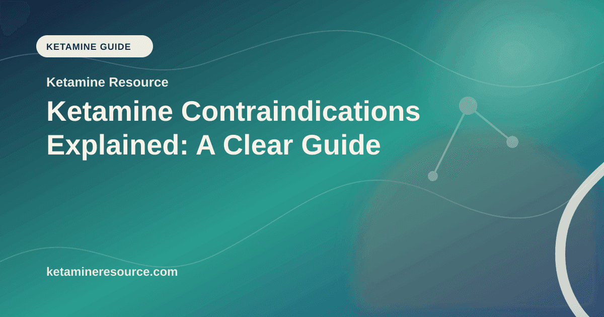 Ketamine Contraindications Explained: A Clear Guide article visual for Ketamine Resource