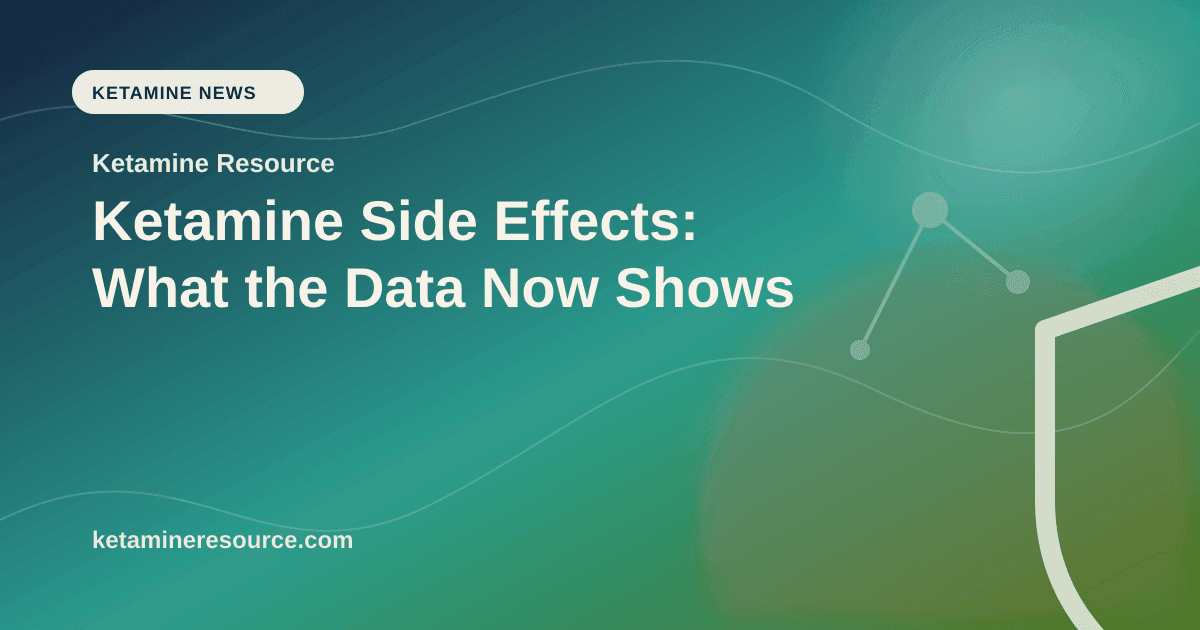Ketamine Side Effects: What the Data Now Shows article visual for Ketamine Resource