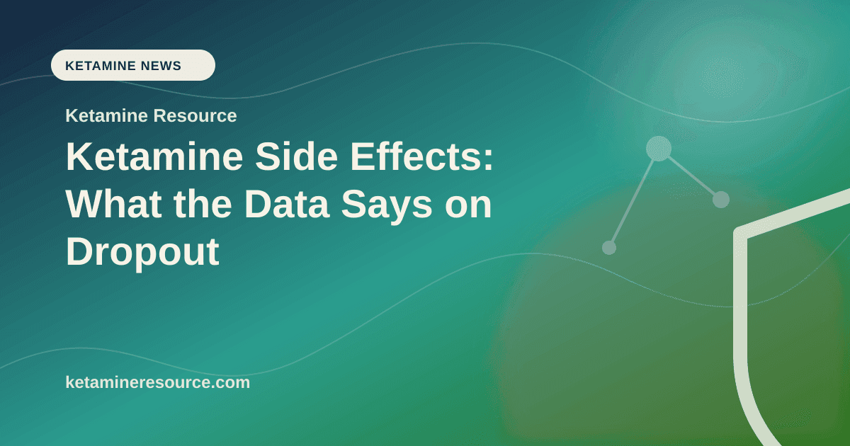 Ketamine Side Effects: What the Data Says on Dropout article visual for Ketamine Resource