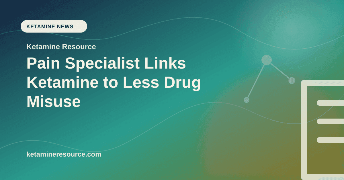 Pain Specialist Links Ketamine to Less Drug Misuse article visual for Ketamine Resource