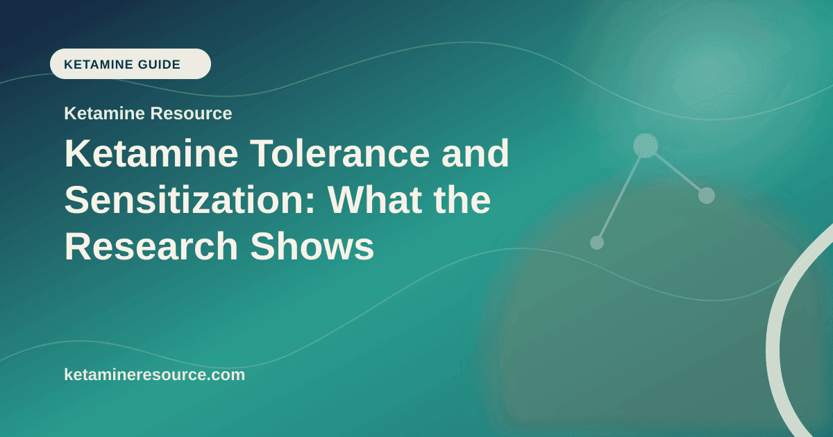 Ketamine Tolerance and Sensitization: What the Research Shows article visual for Ketamine Resource