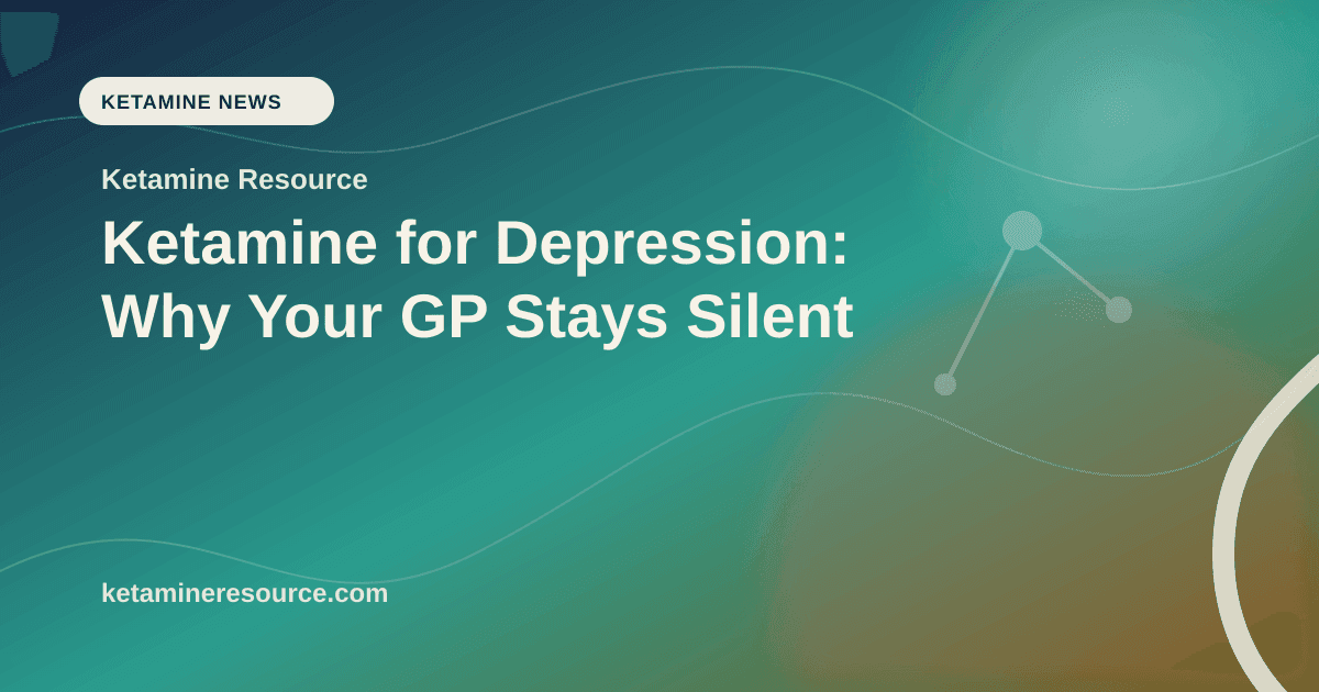 Ketamine for Depression: Why Your GP Stays Silent article visual for Ketamine Resource