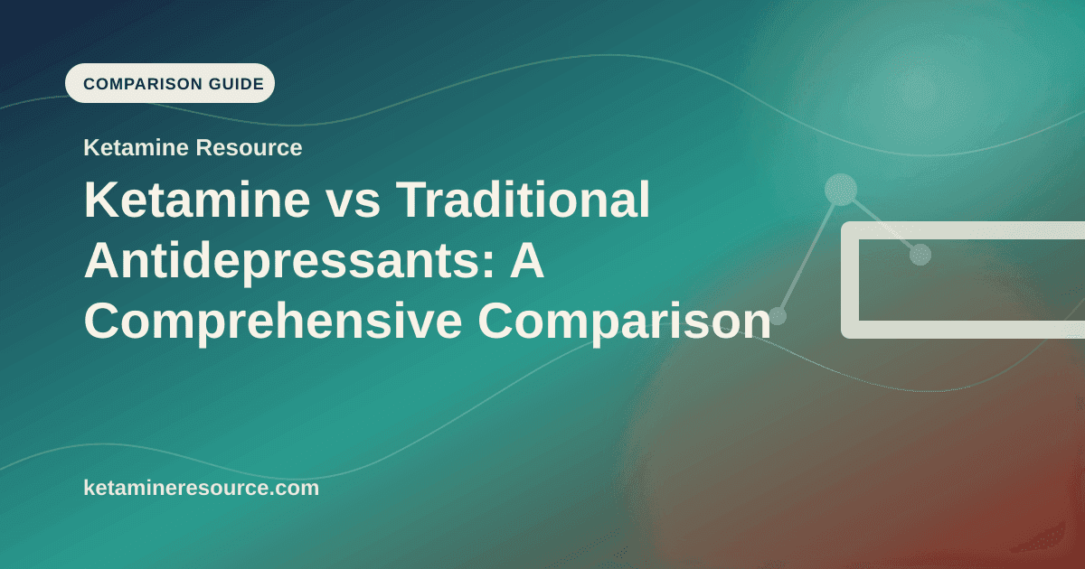 Ketamine vs Traditional Antidepressants: A Comprehensive Comparison article visual for Ketamine Resource