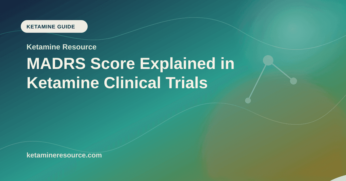 MADRS Score Explained in Ketamine Clinical Trials article visual for Ketamine Resource