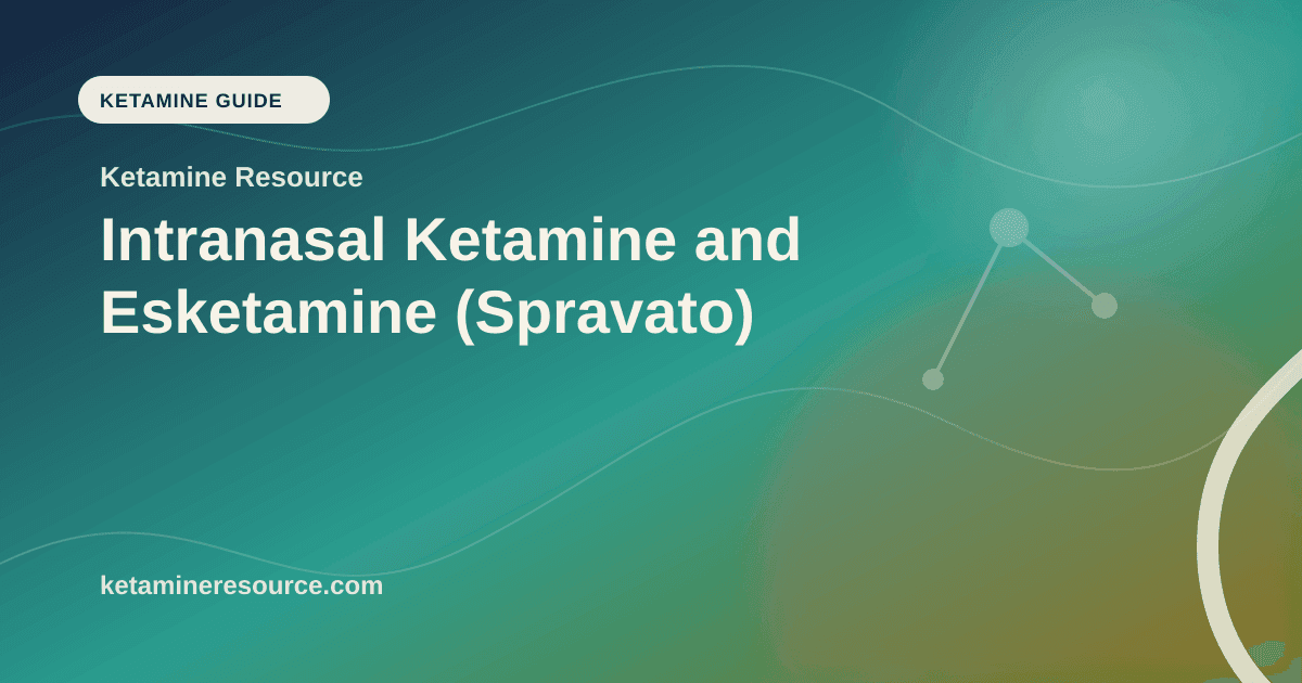 Intranasal Ketamine and Esketamine (Spravato) article visual for Ketamine Resource