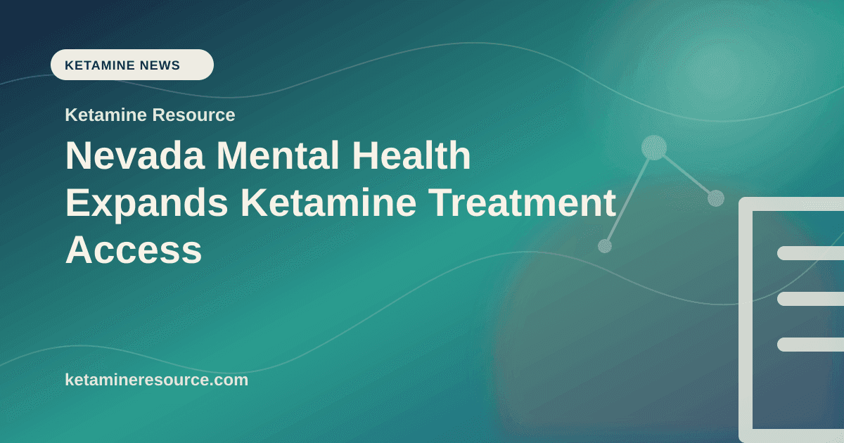 Nevada Mental Health Expands Ketamine Treatment Access article visual for Ketamine Resource