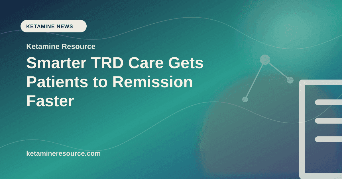 Smarter TRD Care Gets Patients to Remission Faster article visual for Ketamine Resource
