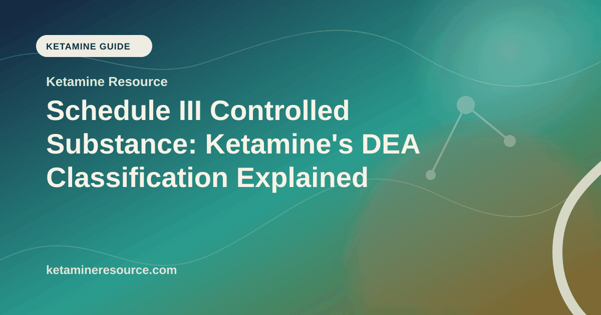 Schedule III Controlled Substance: Ketamine's DEA Classification Explained article visual for Ketamine Resource
