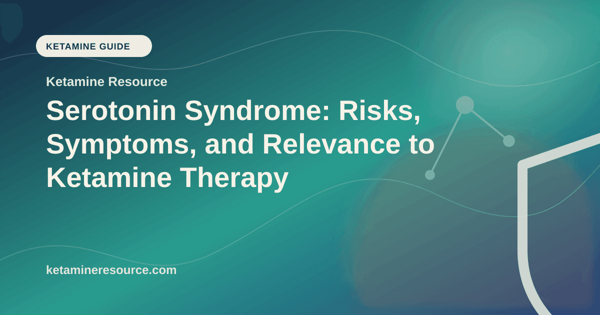 Serotonin Syndrome: Risks, Symptoms, and Relevance to Ketamine Therapy article visual for Ketamine Resource