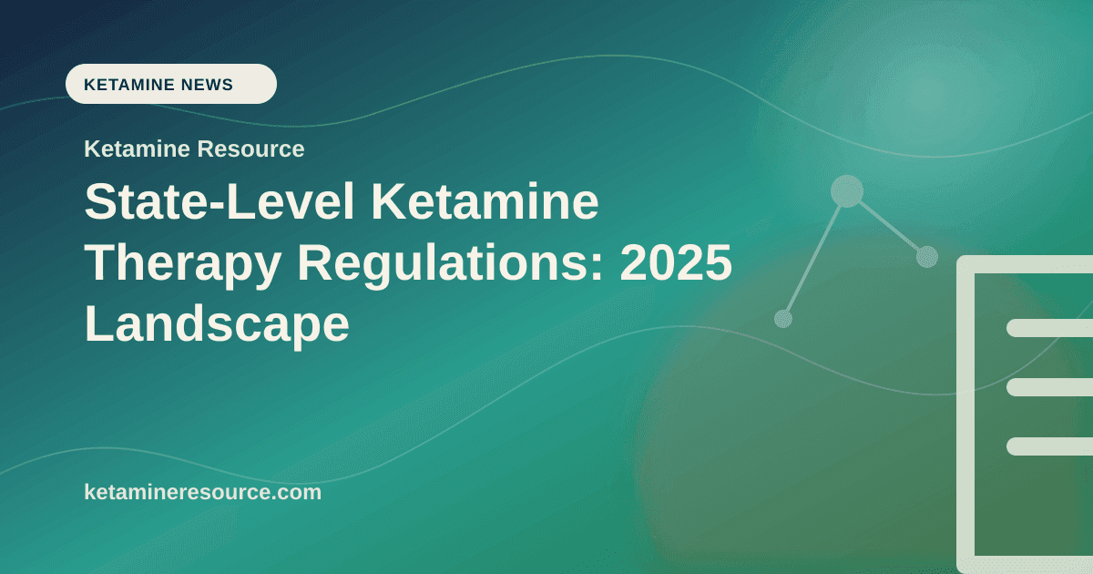 State-Level Ketamine Therapy Regulations: 2025 Landscape article visual for Ketamine Resource