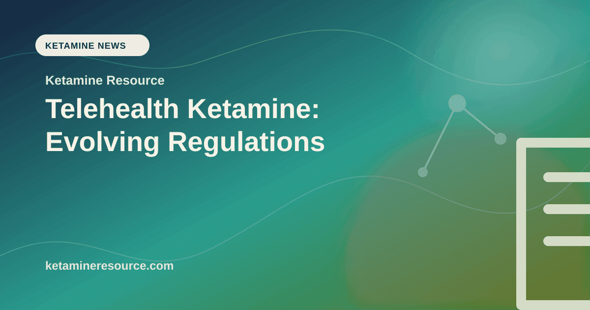Telehealth Ketamine: Evolving Regulations article visual for Ketamine Resource