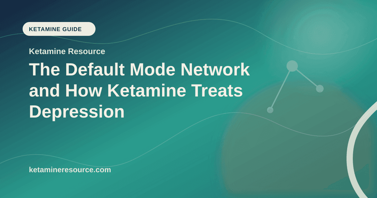 The Default Mode Network and How Ketamine Treats Depression article visual for Ketamine Resource