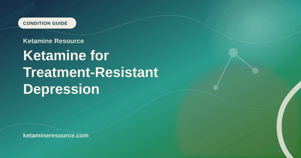 Ketamine for Treatment-Resistant Depression article visual for Ketamine Resource