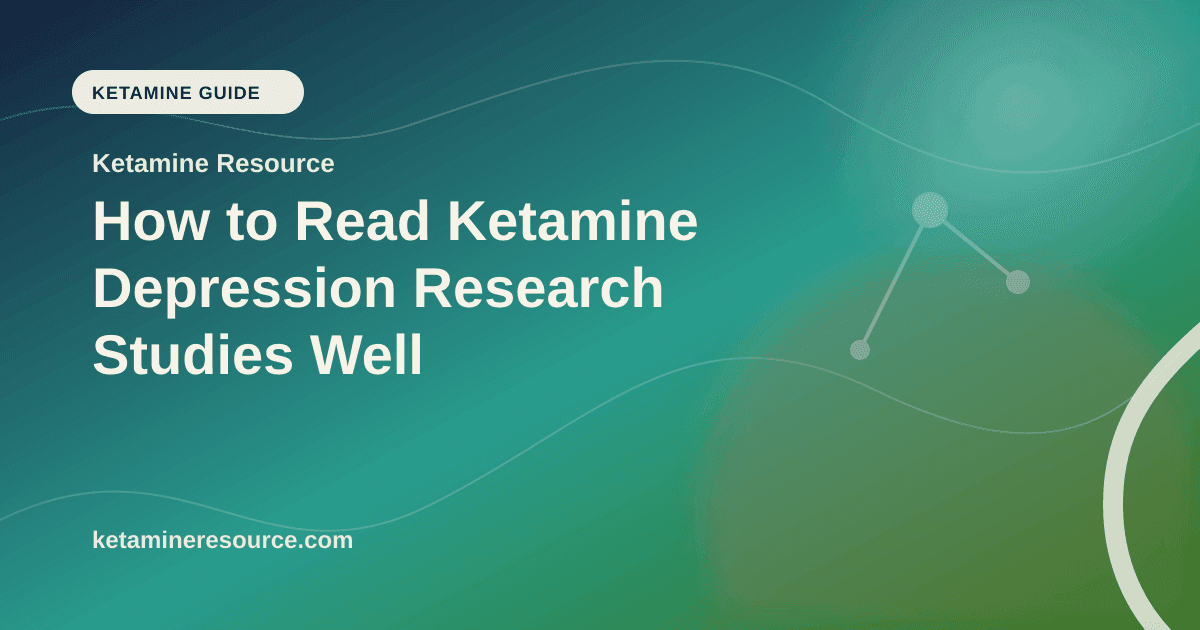 How to Read Ketamine Depression Research Studies Well article visual for Ketamine Resource