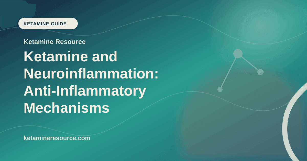 Ketamine and Neuroinflammation: Anti-Inflammatory Mechanisms article visual for Ketamine Resource