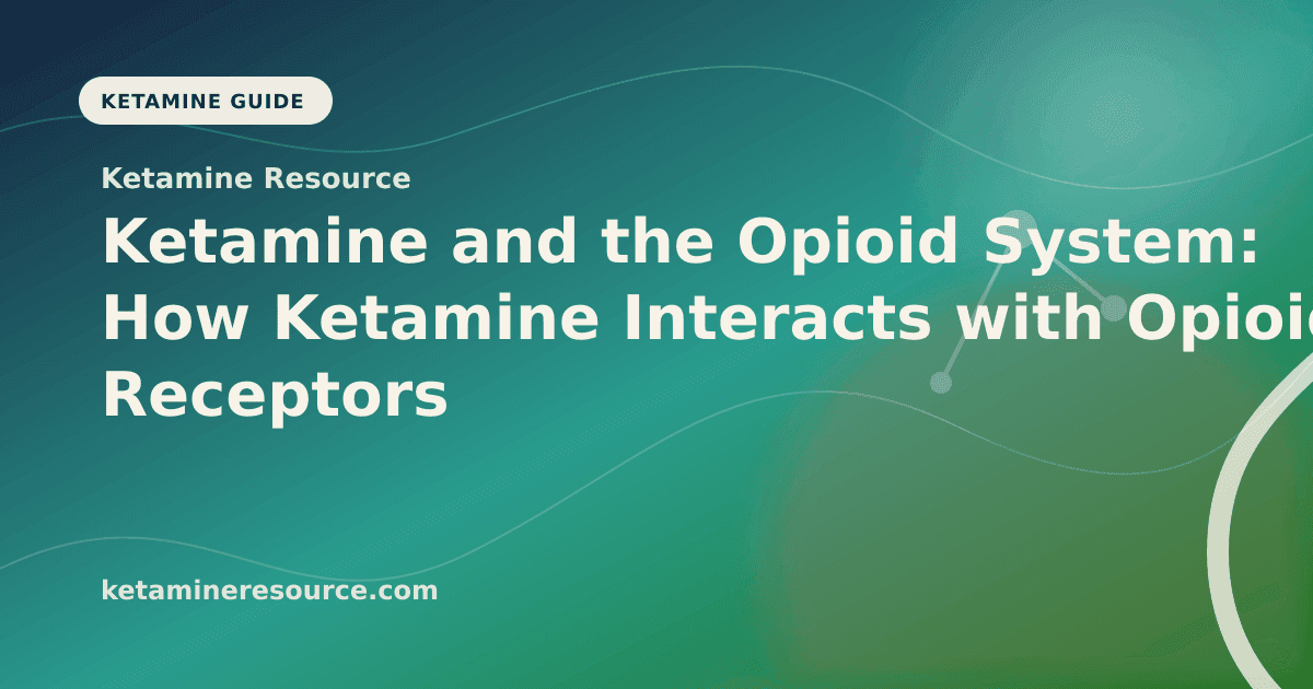 Ketamine and the Opioid System: How Ketamine Interacts with Opioid Receptors article visual for Ketamine Resource