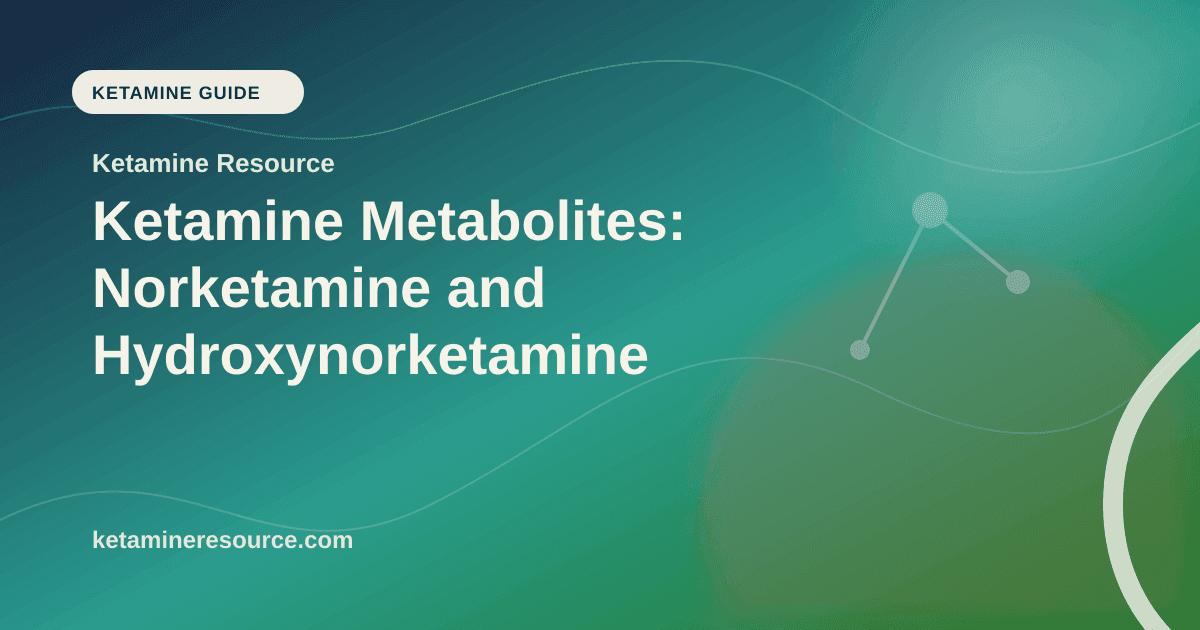 Ketamine Metabolites: Norketamine and Hydroxynorketamine article visual for Ketamine Resource