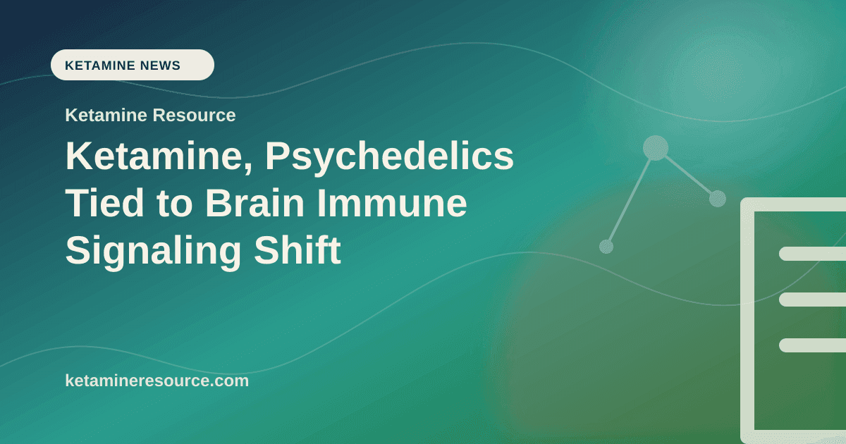 Ketamine, Psychedelics Tied to Brain Immune Signaling Shift article visual for Ketamine Resource