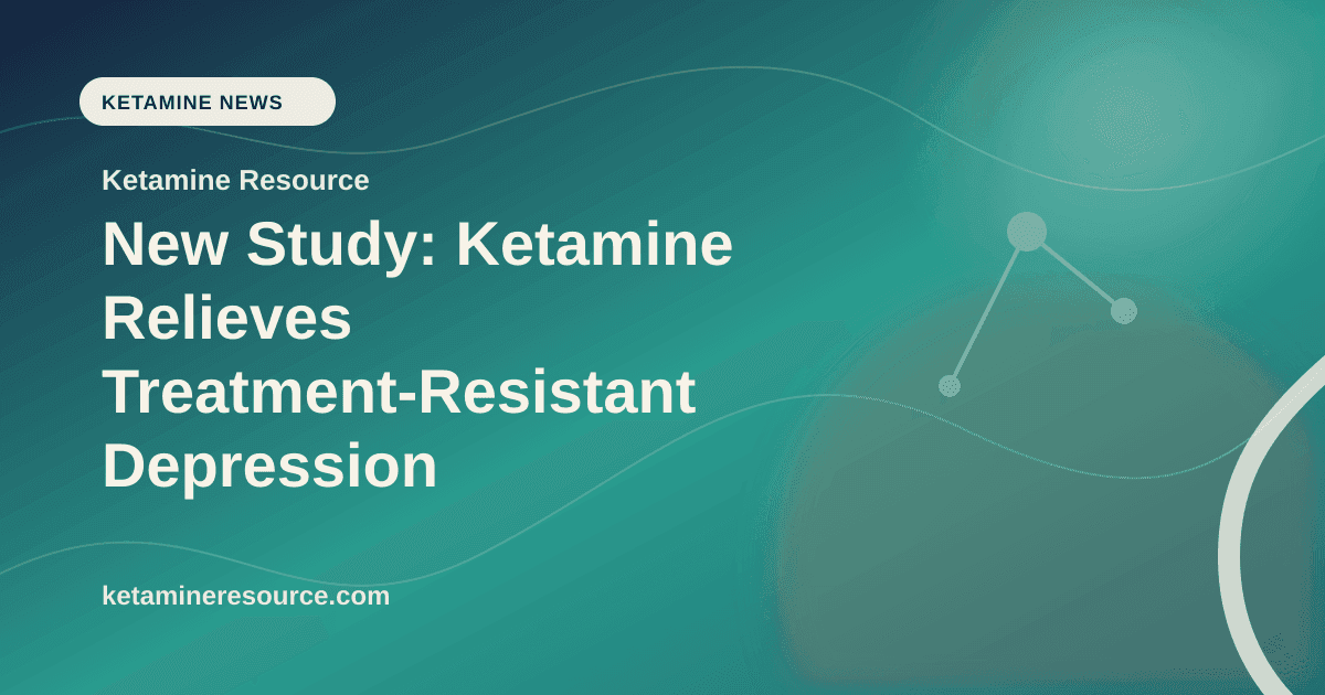New Study: Ketamine Relieves Treatment-Resistant Depression article visual for Ketamine Resource