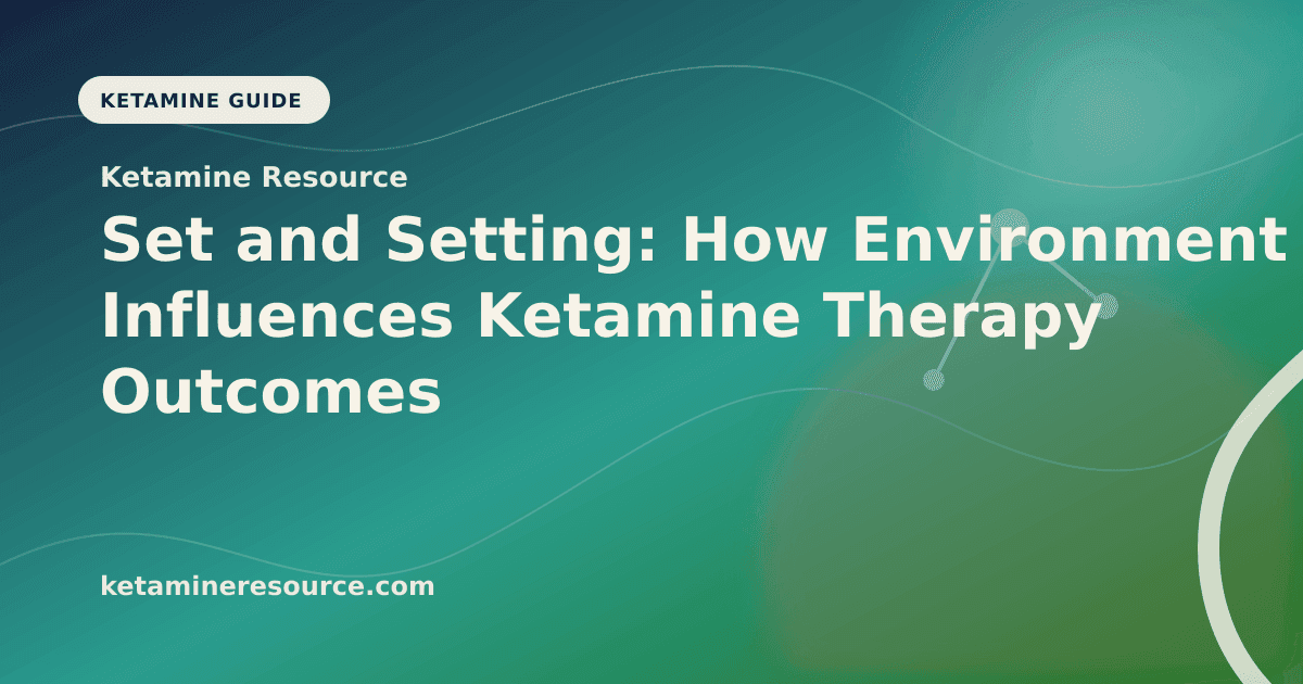 Set and Setting: How Environment Influences Ketamine Therapy Outcomes article visual for Ketamine Resource