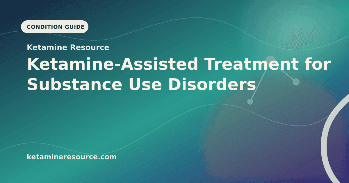 Ketamine-Assisted Treatment for Substance Use Disorders article visual for Ketamine Resource